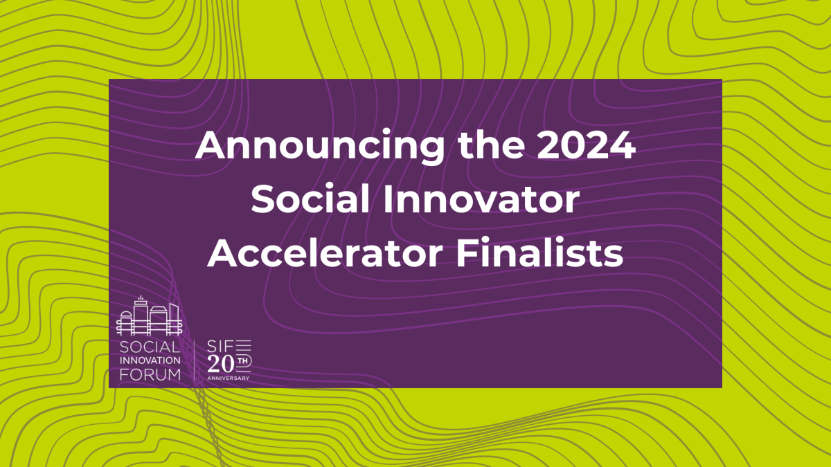 Announcing the 2024 Social Innovator Accelerator Finalists Social